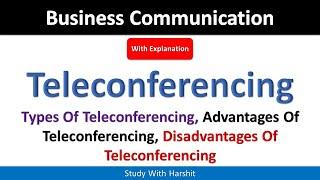 Teleconferencing / Types / Advantages And Disadvantages Of Teleconferencing | BBA | BCA | MBA