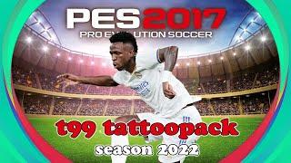 Tattoopack t99 Patch PES 2017 Season 2022