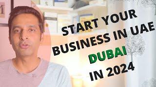 Start You Business in UAE Dubai in 2024