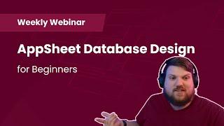 AppSheet Database Design Tutorial for Beginners | Business Automation | Weekly Webinar