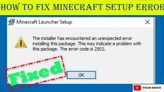 Fix Minecraft - The Installer Has Encountered An Unexpected Error Installing This Package Error 2503