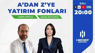 #Canlı - A'Dan Z'Ye Yatırım Fonları | Gözde Kuyumcu ve Adem Soylu