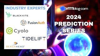 VMblog 2024 Industry Experts Video #Predictions Series Episode 3