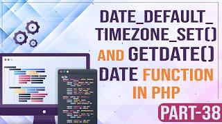 PHP Tutorial - date_default_timezone_set() and  getDate() | date function in PHP