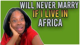 I Will Not MARRY If I Were in Africa And These Are My REASONS