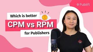 CPM vs RPM, which is better for publishers? | Publift