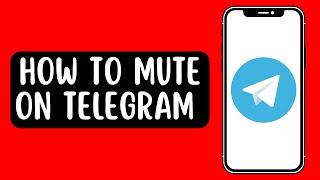 How to Mute/Unmute Chats, Groups, and Channels on Telegram [2022] Works on iPhone 13