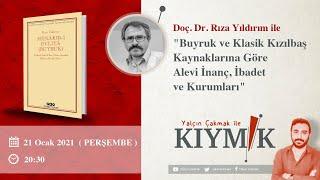 Doç. Dr. Rıza Yıldırım ile "Buyruk ve Klasik Kaynaklarına Göre Alevi, İnanç, İbadet ve Kurumları"