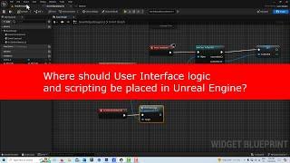 Where should User Interface logic and manipulation be placed in Unreal Engine?