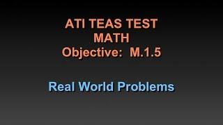 TEAS Math Tutorial - M.1.5 - Real World Problems - Chapter 24