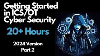 Getting Started in ICS/OT Cyber Security - 20+ Hours - Part 2