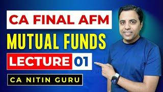 CA Final AFM Mutual Funds Lecture-1 | ICAI CA Final Nov 2024 & Onwards Exams | CA Nitin Guru