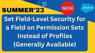 Set Field-Level Security for a Field on Permission Sets Instead of Profiles (Generally Available)