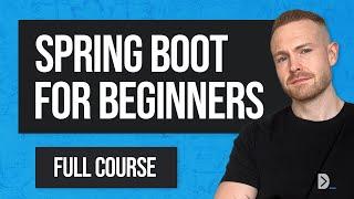 The ULTIMATE Guide to Spring Boot: Spring Boot for Beginners