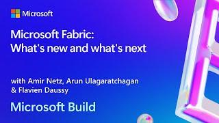 Microsoft Fabric: What's new and what's next | BRK165