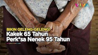 BEJAT! Kakek Perk*sa Nenek 95 Tahun Diciduk Keponakan