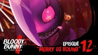 BLOODY BUNNY the first blood : Episode 12 "MERRY-GO-ROUND"