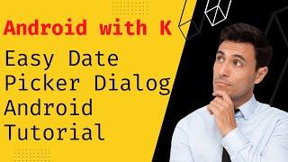 Easy Date Picker Dialog using Fragment Step by Step Explained | AndroidHub