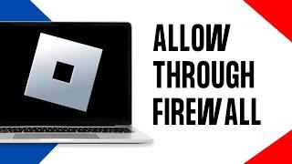 How To Allow Roblox Through Firewall (Full Guide)