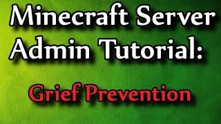 Minecraft Admin How-To: Grief Prevention