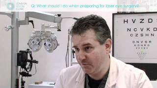 What should I do when preparing for laser eye surgery?