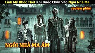 [Review Phim] Lính Mỹ Khóc Thét Khi Bước Chân Vào Ngôi Nhà Ma | Trùm Phim Review