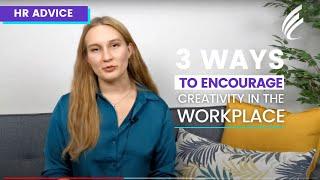 HR Advice  - 3 ways to foster creativity in the workplace - Central Test