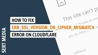 CloudFlare How To Fix ERR_SSL_VERSION_OR_CIPHER_MISMATCH 2020 - CloudFlare SSL Mismatch Error