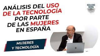 Análisis del uso de tecnología en las mujeres, con Juan Carlos Rodríguez Rojo y los datos del INE