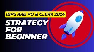 IBPS RRB PO/Clerk Strategy for Beginners 2024 | How to Start Preparing for IBPS RRB from Scratch