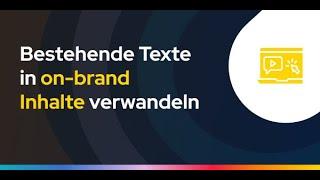 Bestehende Texte in on-brand Inhalte verwandeln