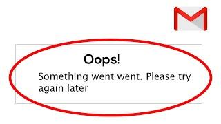 Fix Gmail - Oops Something Went Wrong. Please try again Later on Android & Ios