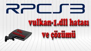 RPCS3 vulkan-1.dll Hatası ve Çözümü