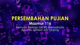 Mazmur 116 | Persembahan Pujian Pemuda Remaja GKI Martadinata dan PJ Jati Tonjong