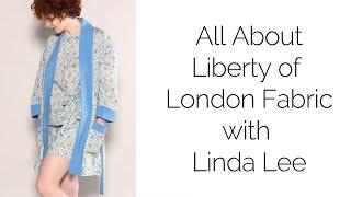 All About Liberty of London Fabric with Linda Lee