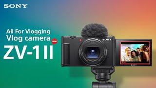 Introducing All-New Vlog Camera ZV-1 II