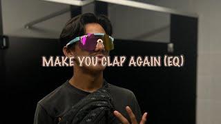 MAKE YOU CLAP AGAIN (EQ)