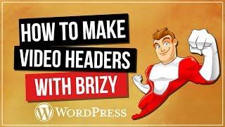 BRIZY - Super Easy Video Headers Tutorial