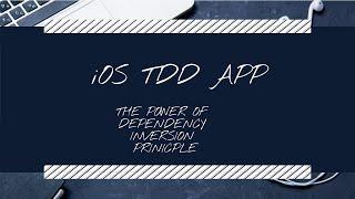 iOS TDD APP: The Power of Dependency Inversion Principle