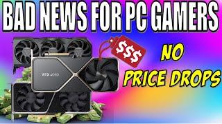 Nvidia GPU Prices Will NOT Go Down Despite Horrible Sales