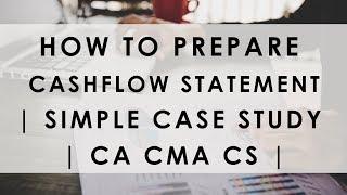 HOW TO PREPARE CASH FLOW STATEMENT | SIMPLE CASE STUDY | CA CMA CS |