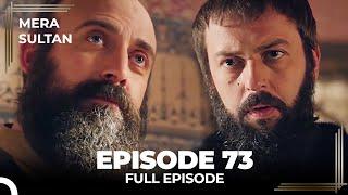 Mera Sultan - Episode 73 (Urdu Dubbed)