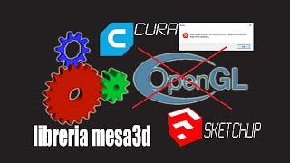 ️ Fix OPENGL Error on any software with MESA3D / CURA library, SKETCHUP ...