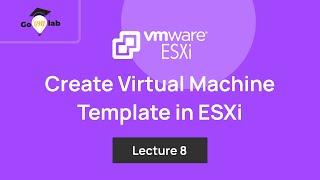 Lecture 8. How To Create Virtual Machine Template in VMware ESXi Host: Step by Step Tutorial