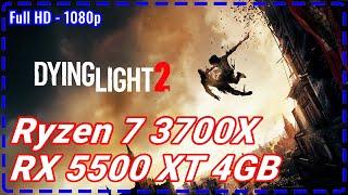 Dying Light 2 | Ryzen 7 3700x-RX 5500XT 4gb-32gb ram 3200mhz | Full HD