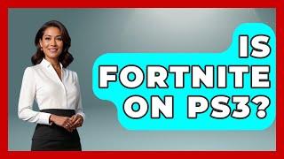 Is Fortnite On PS3? - Video Gamers Vault