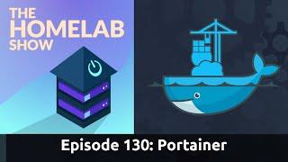The Homelab Episode 130: Portainer