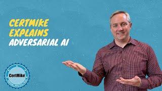 CertMike Explains Adversarial AI