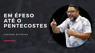 MEVAM OFICIAL - EM ÉFESO ATÉ O PENTECOSTES - Luciano Oliveira