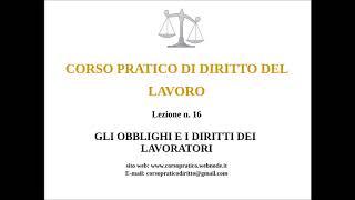 16. GLI OBBLIGHI E I DIRITTI DEI LAVORATORI